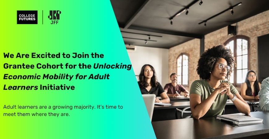 Image of four adult students seated in a classrom with the title, "We Are Excited to Join the Grantee Cohort for the Unlocking Economic Mobility for Adult Learners Initiative"